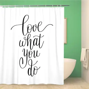 

Bathroom Shower Curtain Black Love What You Do Lettering Quote to Wall 60x72 inches Waterproof Bath Curtain Set with Hooks