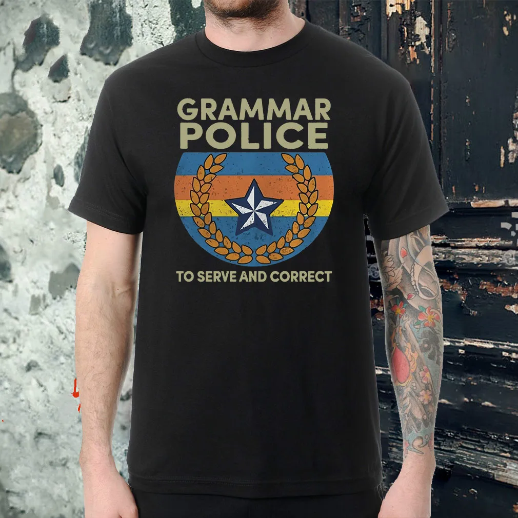 

Grammar Police To Serve and Correct Men's T Shirt