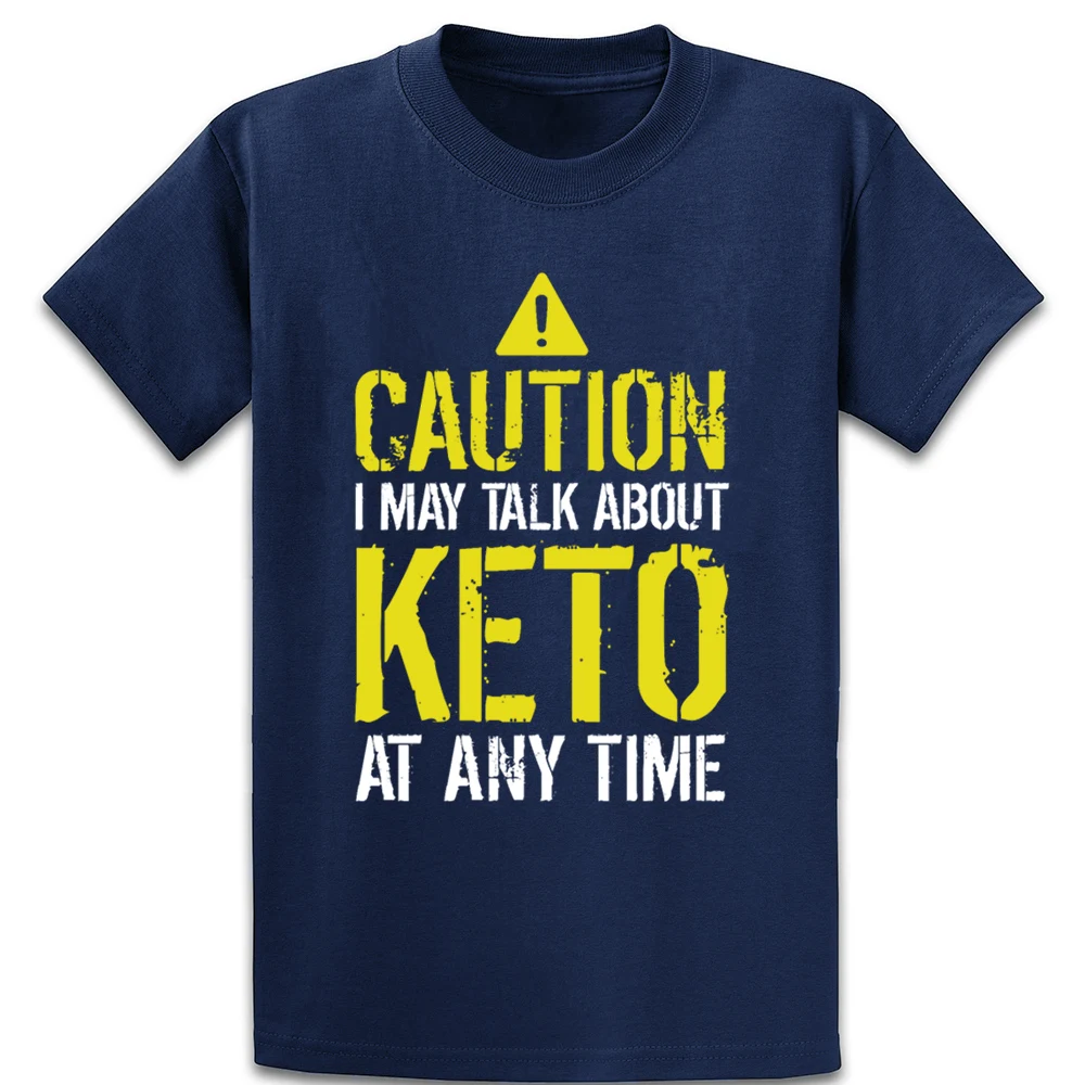 Caution I May Talk About Keto At Any Time Funny T Shirt Create Casual Anti-Wrinkle Unique Family Tee Shirt Euro Size S-5xl Shirt Caution I May Talk About Keto At Any Time Funny T Shirt Create Casual Anti-Wrinkle Unique Family Tee Shirt Euro Size S-5xl Shirt