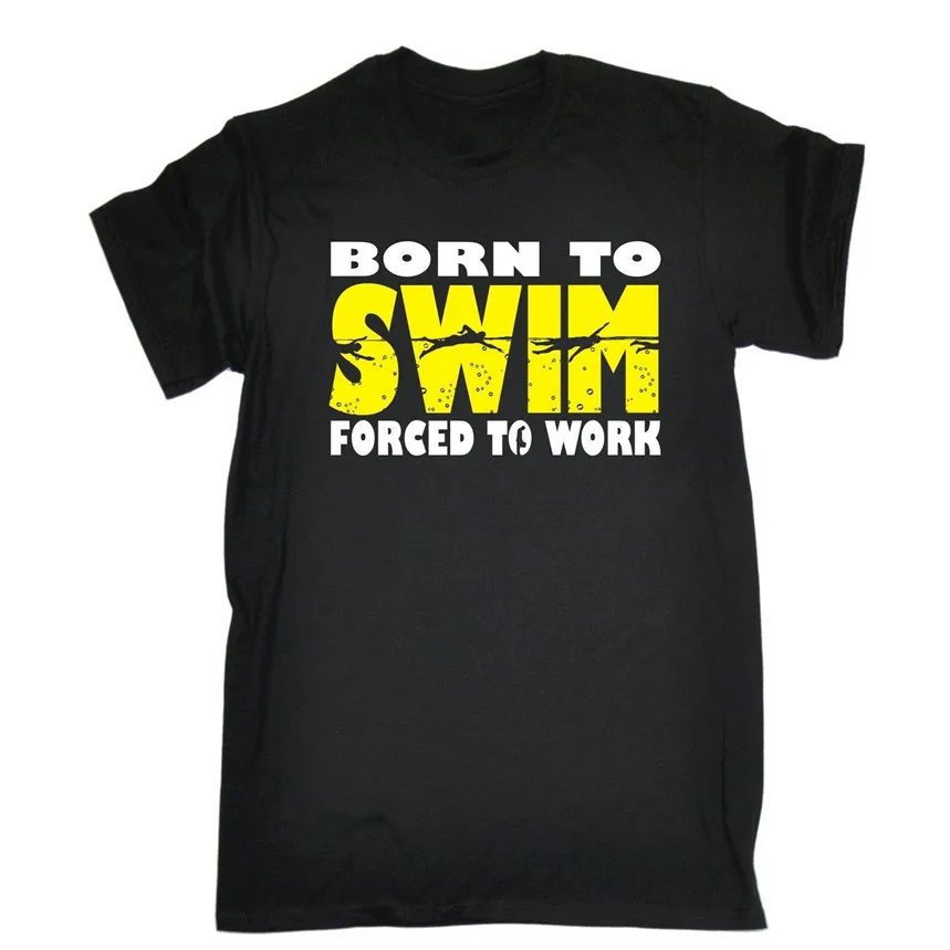 

Print T Shirt Summer Style Mes Medium Born Swimmer Forced Work Cheap Gift Funny Summer O Neck Tops Gyms Fitness