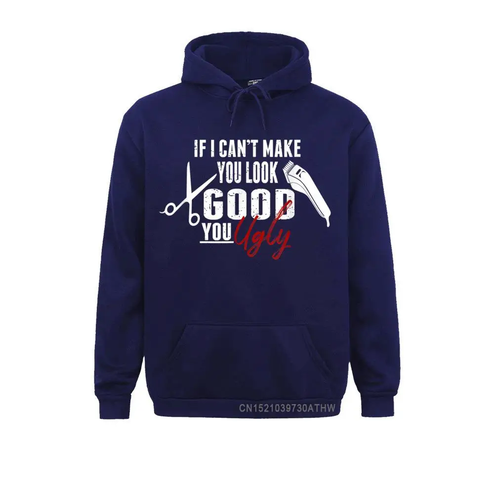 If I Cant Make You Look Good Funny Barber Hairstylist Gift T-Shirt__3397 Mens Graphic Hoodies Mother Day Sweatshirts Custom Long Sleeve Sportswears If I Cant Make You Look Good Funny Barber Hairstylist Gift T-Shirt__3397navy