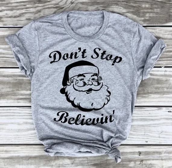 

Santa Claus Shirt Don't Stop Believin T-Shirt Holiday Tees Funny Gym Christmas graphic holiday gift family tumblr shirts-J040