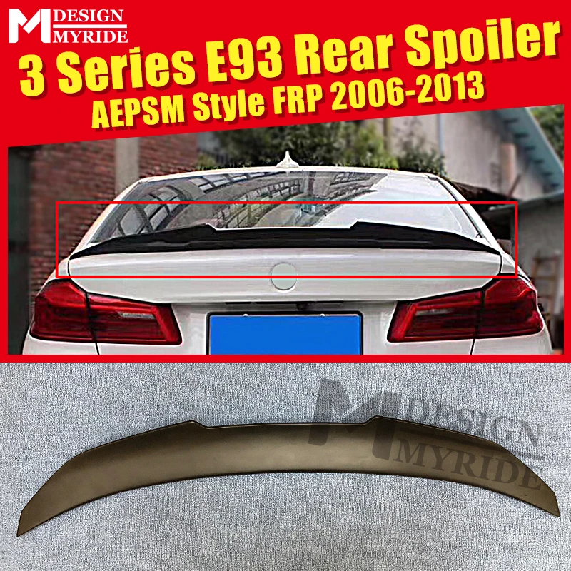 E93 AEPSM стиль спойлер FRP праймер черный задний для BMW 3 серии 320i 323i 325i 328i заднего