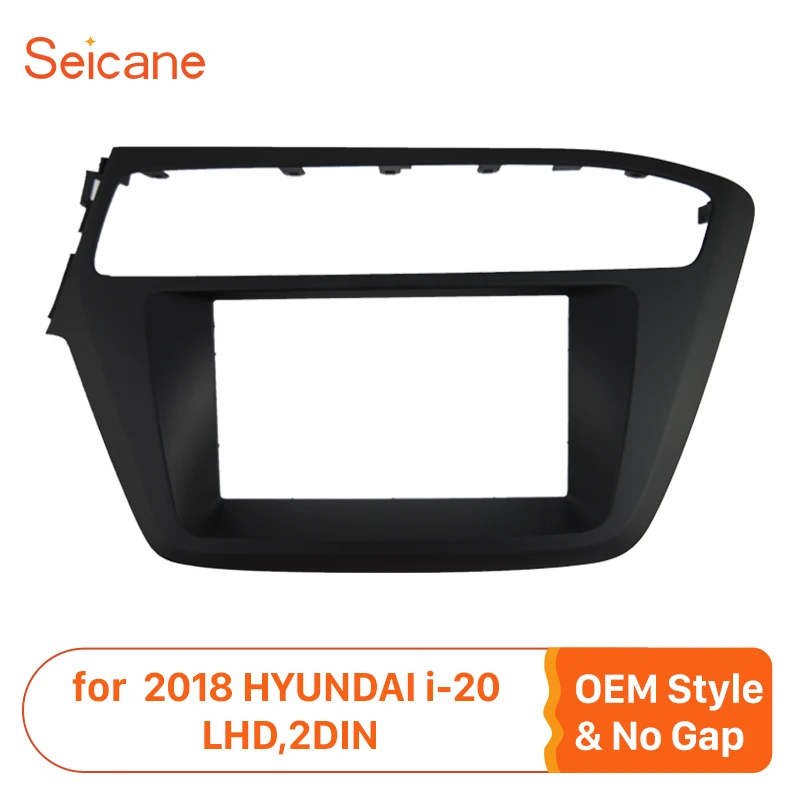 

Seicane 2Din Refitting Panel Car Stereo Radio Fascia Panel Trim Frame Installation Dashboard For 2018 HYUNDAI i-20 LHD No Gap