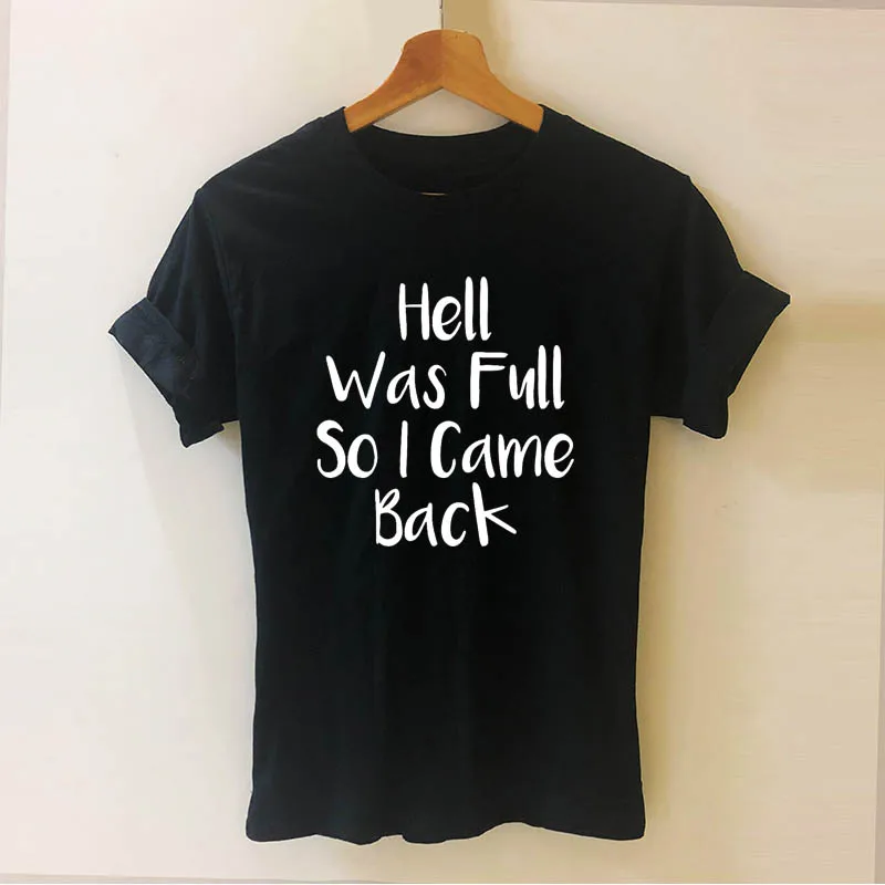 

HELL WAS FULL So I Came Back Printed T Shirt Funny Teeshirt Women Clothing Casual Short Sleeve Dance Tops Tees Female