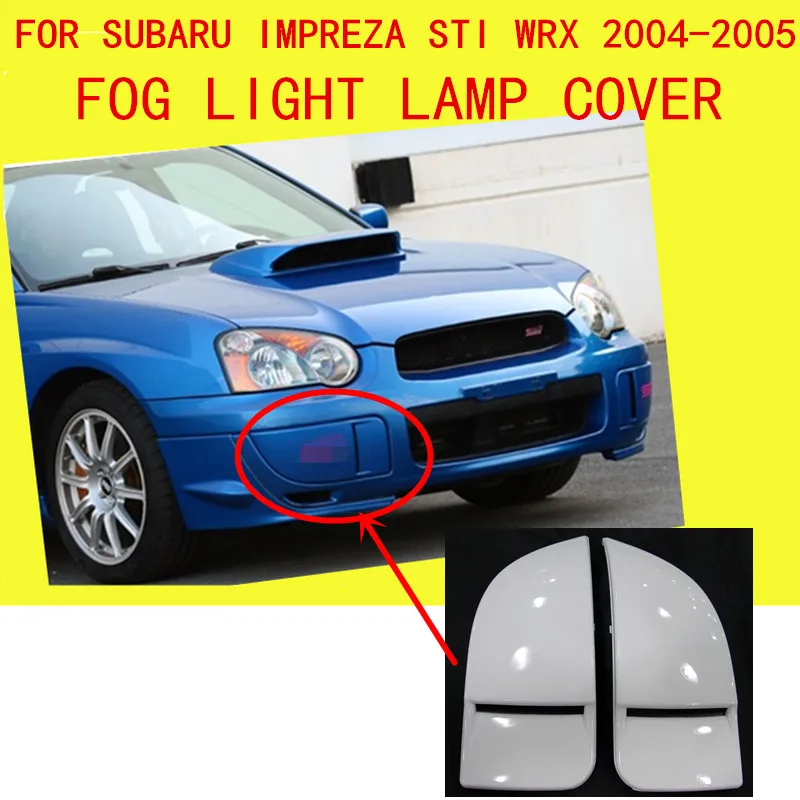 

A Pair For Subaru Impreza STI WRX 2004-2005 New Car Front Bumper Fog Light Lamp Covers Mask Bumper Cover Cap Trim Protection