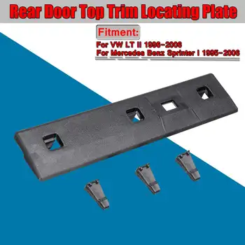 

New Car Rear Door Top Trim Locating Plate For Mercedes Sprinter 1995-2006 For VW LT 1996-2006 9017660219