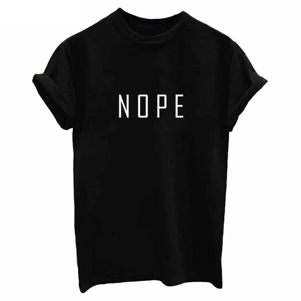 

Nope Letter Print T Shirt Women Short Sleeve O Neck Loose White Tshirt 2019 Summer Women Tee Shirt Tops Camisetas Mujer
