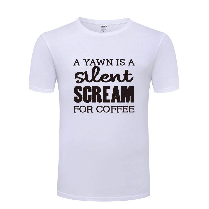 A Yawn Is Silent Scream for Coffee - Caffeine Joke T-Shirt T Shirt Men 2018 New Short Sleeve O Neck Cotton Casual Top Tee | Мужская