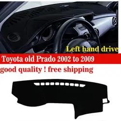 Автомобиль крышка приборной панели для Toyota Старый Прадо 2002 до 2009 Lelf ручной привод чехол для приборной панели Избегайте свет pad стол pad
