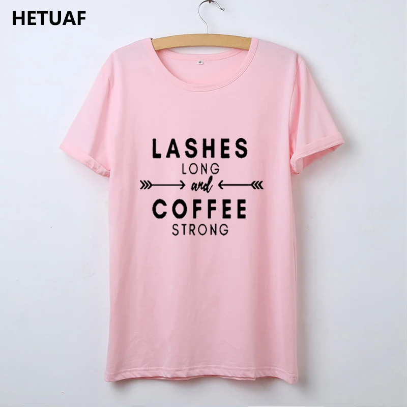 

HETUAF Lashes Long Coffee Strong Tshirt Women Cotton Fashion Tee Shirt Femme Hipster Graphic T Shirt Women Funny Camisetas Mujer