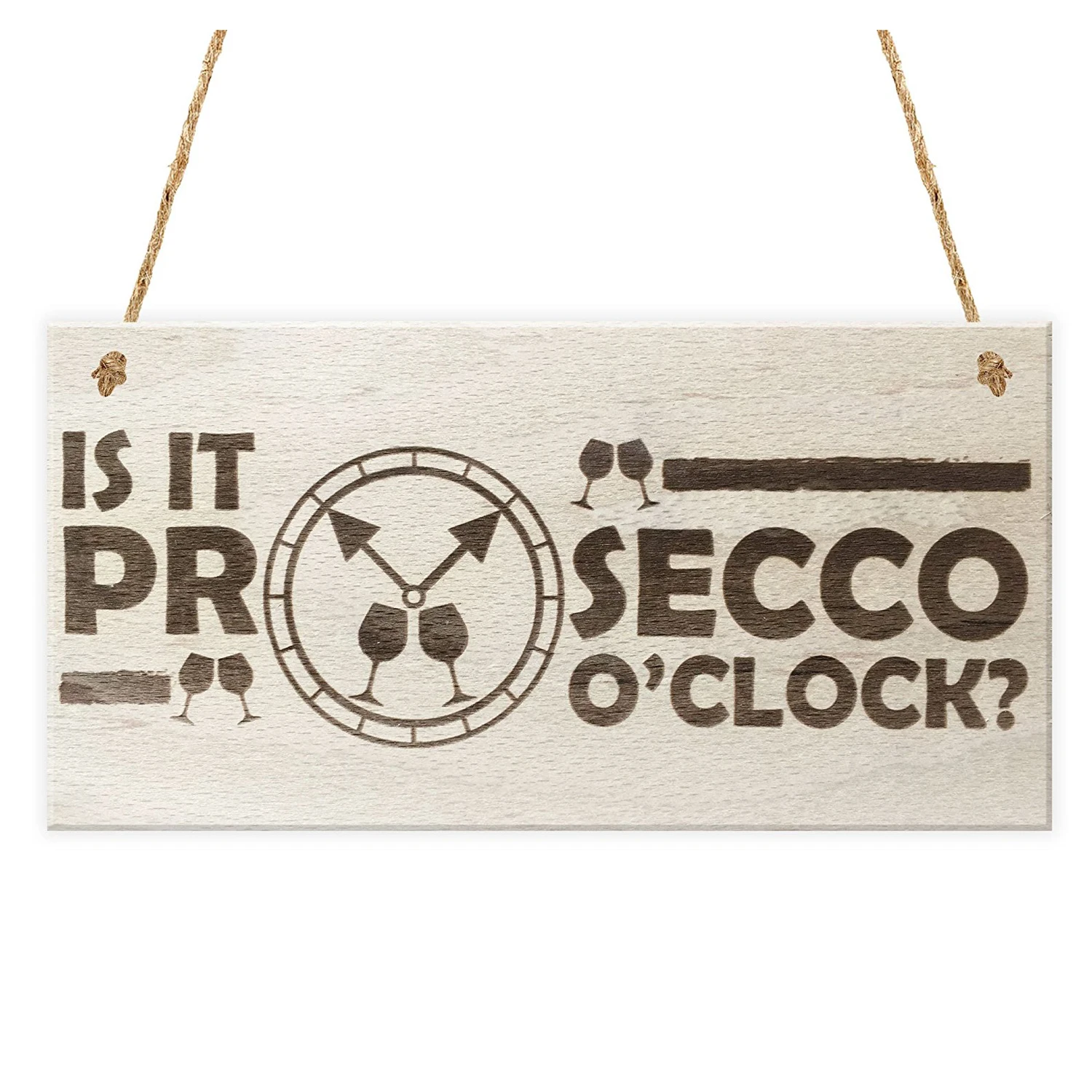 

JEYL Is It Prosecco O'Clock Novelty Plaque Wooden Gift Funny Alcohol Sign