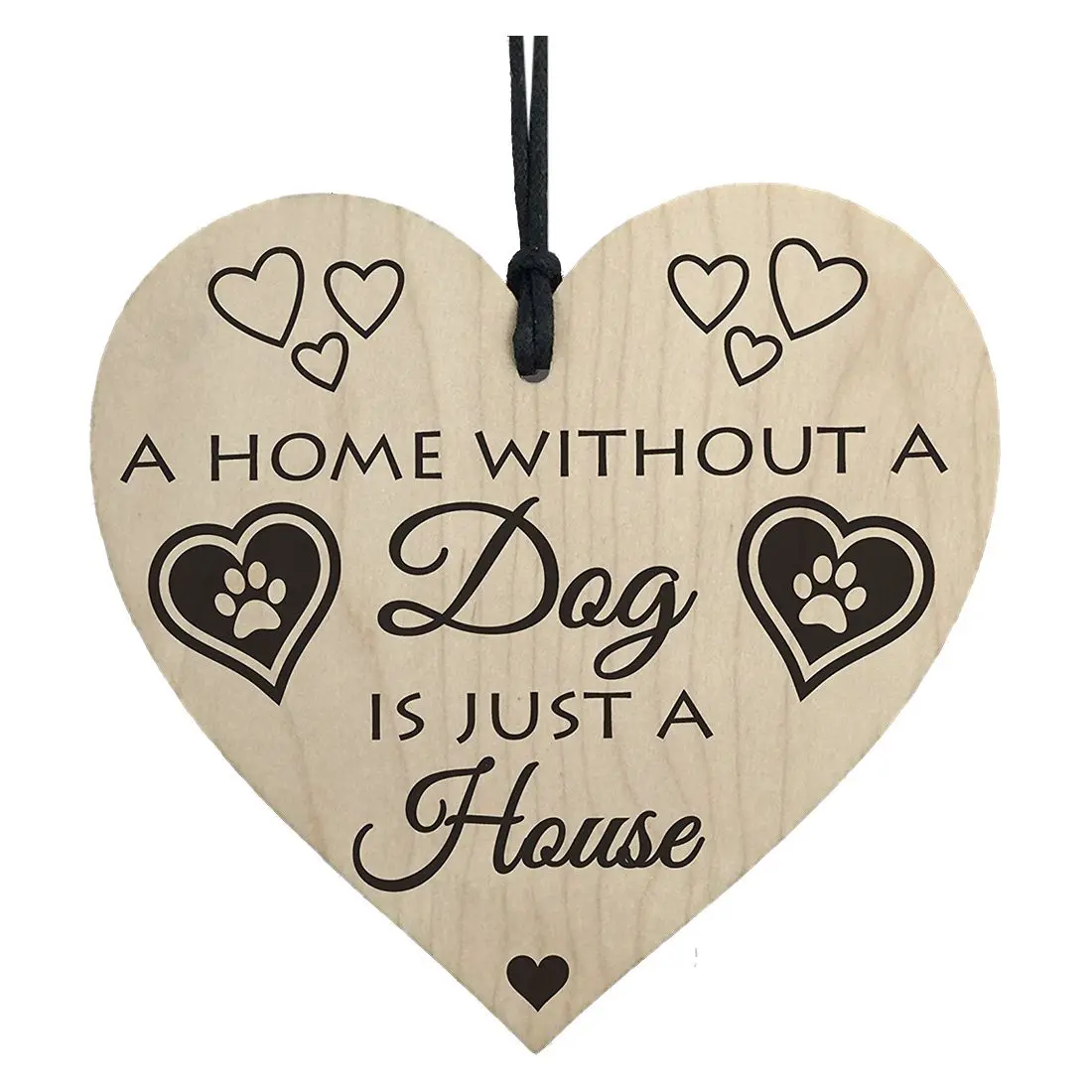 

Home Without A Dog Is Just A House Wooden Hanging Heart Shaped Plaque Gift Sign