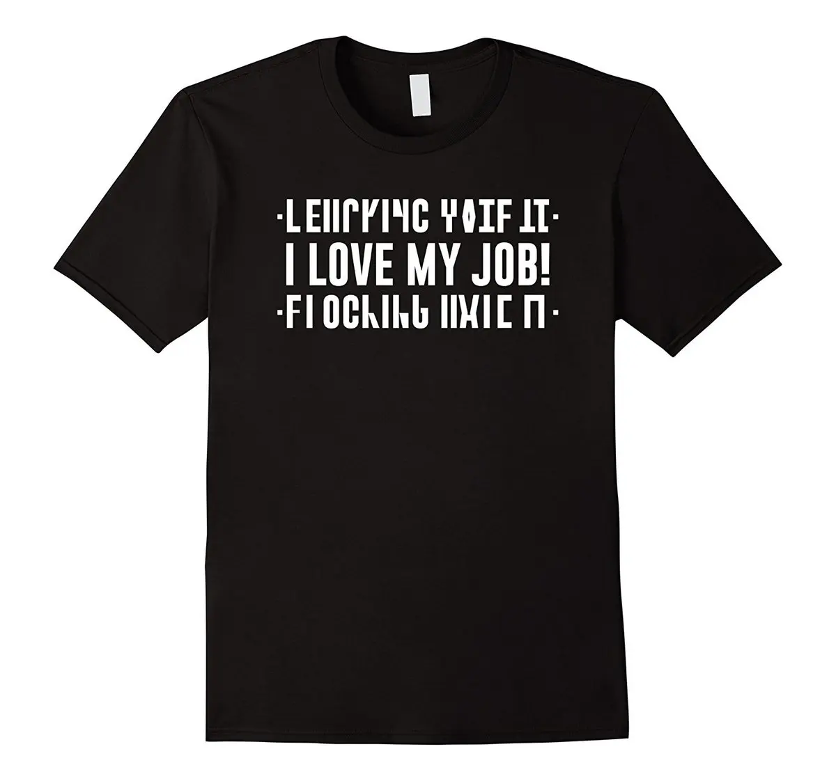 

I Love My Job Hidden Message I Hate It T-Shirt Printed Summer Style Tees Male Harajuku Top Fitness Brand Clothing