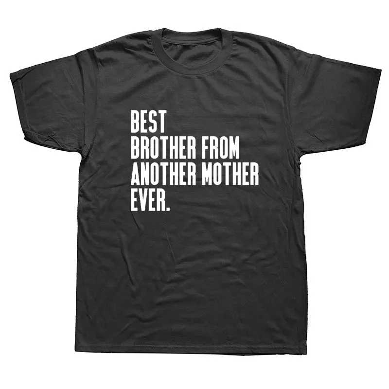 

Custom Printed Best Brother From Another Mother Ever Step Brother T Shirts Men'S Short Sleeve Top O-Neck T Shirt