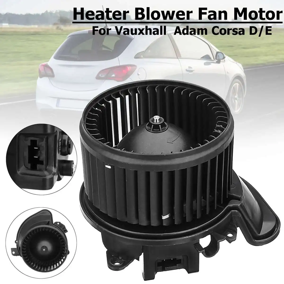 

For Vauxhall Corsa E 2015up 13335074/1845132 Heater Blower Fan Motor for Vauxhall opel 2013up for Vauxhall Corsa D 2007-2014