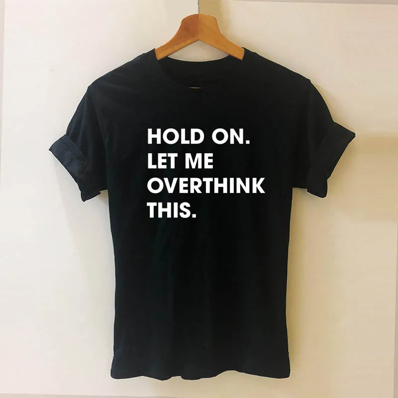 

Hold on Let Me Overthink This Letters Print Women Short Sleeve Tshirt Casual Cotton Funny T Shirt for Girl Lady Top