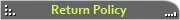 RETURN POLICY