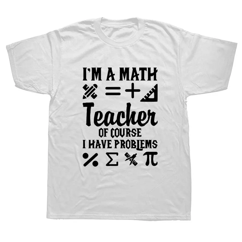 

I'm A Math Teacher Of Cource I Have Problems Solved Professor Men's Adult Graphic Tee T-Shirt