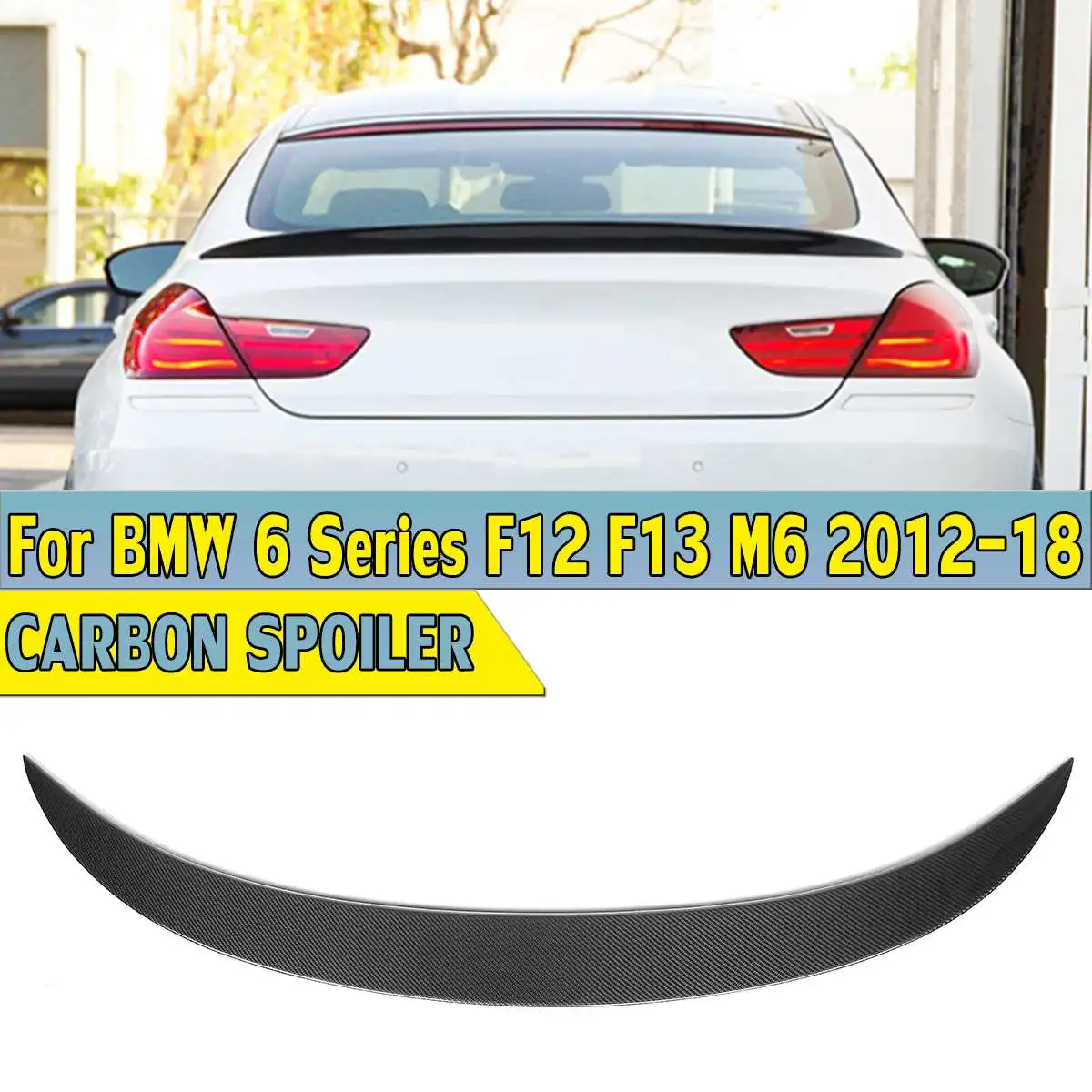

Full Real Carbon Fiber Rear Trunk Boot Spoiler Wings For BMW 6 Series F12 F13 M6 For Coupe 2012 2013 2014 2015 2016 2017 2018