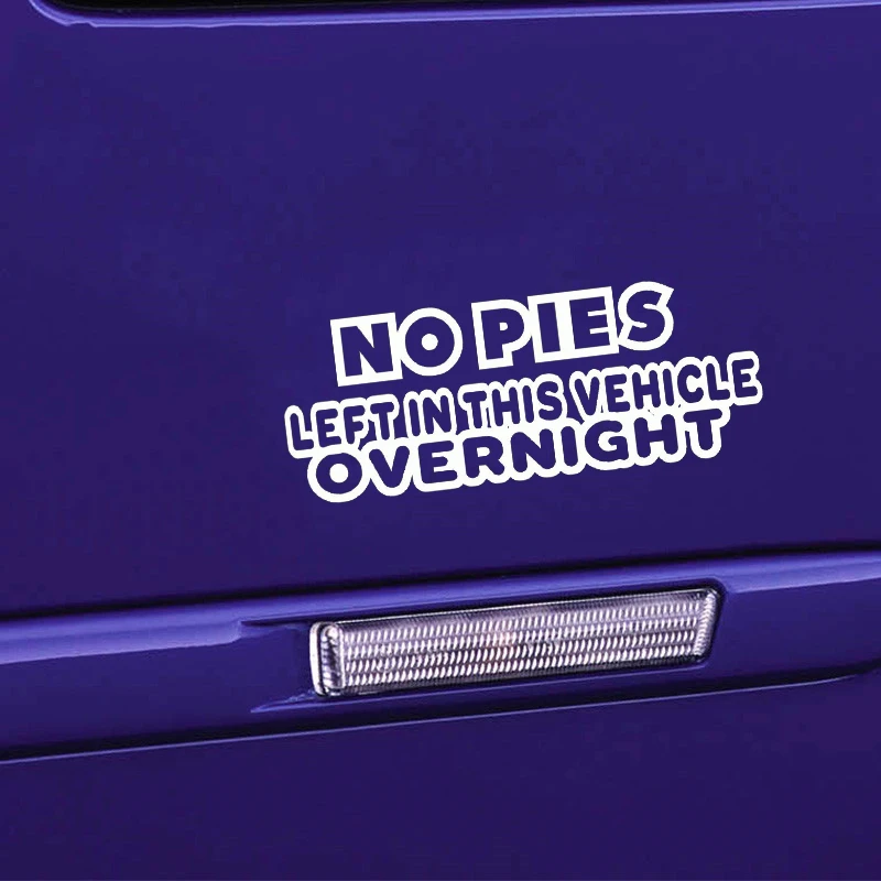 18*6.9cm No Pies Left Overnight 2 Bumper Sticker Funny Window Paintwork Sticker Decal Cute Interesting Fashion Sticker Decals
