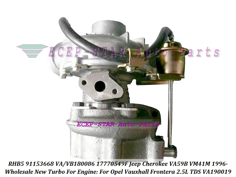 

Turbo RHB5 91153668 VA180086 VA190019 VB180086 17770549F For Jeep Cherokee VA59B VM41M 1996- For Opel Vauxhall Frontera 2.5L TDS