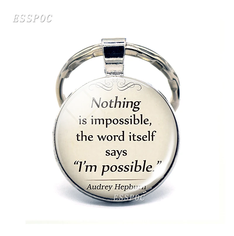 Nothing Is Impossible Audrey Hepburn Quote Keychain Pendant Jewelry Inspirational Glass Cabochon Key Chain Rings Fashion Gifts Key Chains Aliexpress