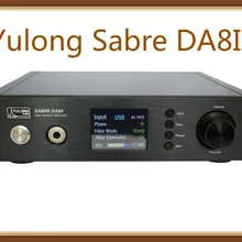 Yulong Sabre DA8II 32 бит/384 кГц USB Hifi DSD DAC декодер+ усилитель для наушников