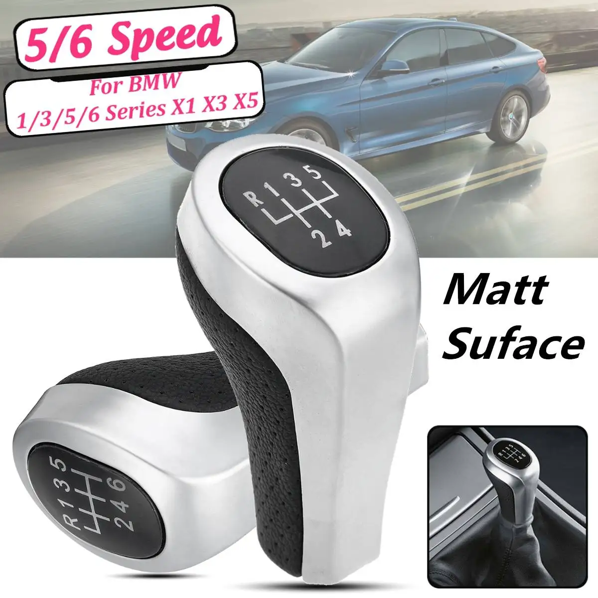 

for BMW 1 3 5 6 SERIES E81 E82 E87 E90 E91 E92 E60 E61 E63 X1 E84 X3 E83 X5 E53 5 6 Speed Gear Shift Knob Stick Matt Gloss Silve