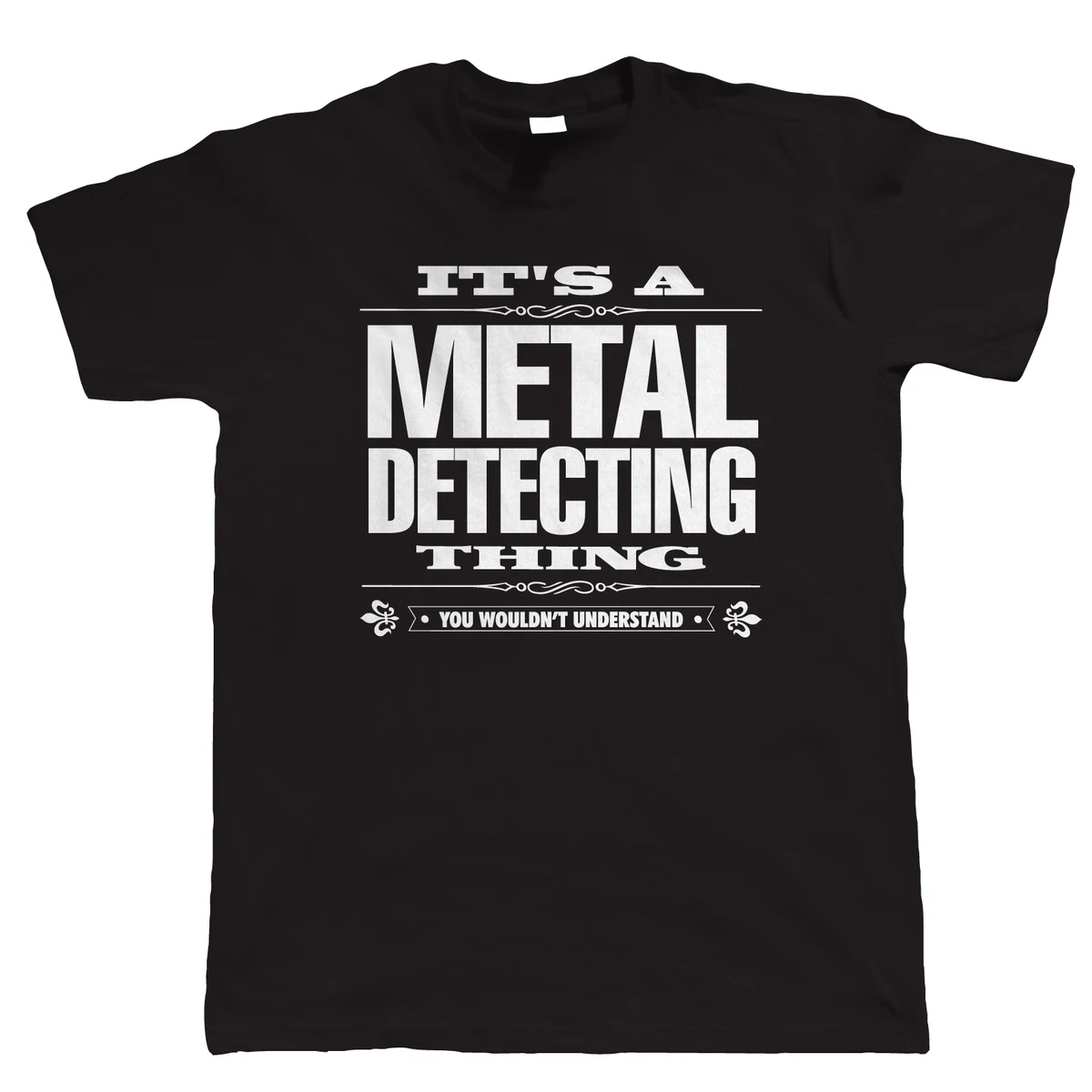 

Rude T Shirts Crew Neck Short-Sleeve Summer It'S A Metal Detecting Thing Funny Gift For Him Dad Grandad Tee Shirt For Men