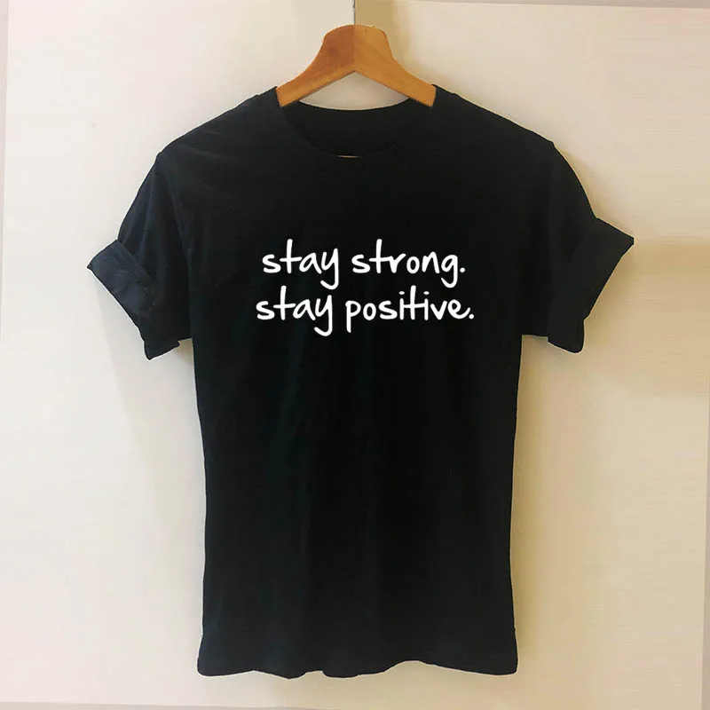 

Stay Strong Stay Positive Printed Letters T Shirt Funny Teeshirt Women Clothing Casual Short Sleeve Tops Tees DropShipping