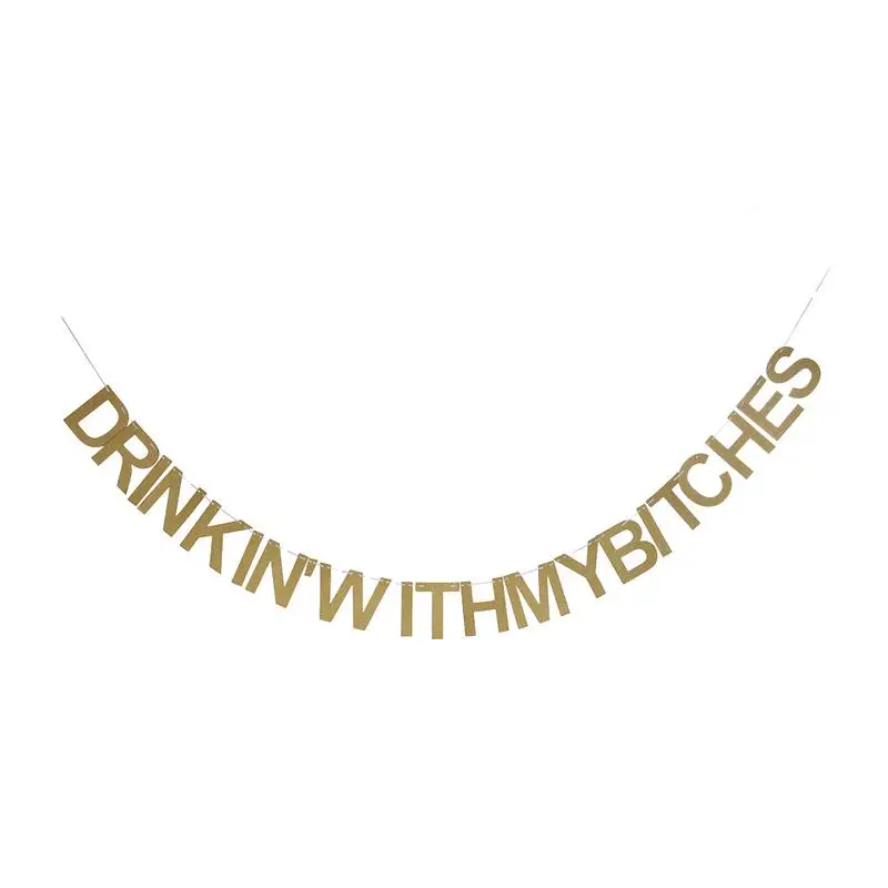 

Letter Banners Bunting Paper Golden Glitter Banner Drinkin'with My Bitches Letters Garland String Flag Bachelor Party Decoration
