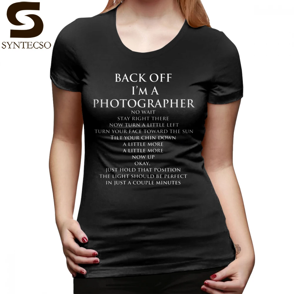 

Photographer T-Shirt Back Off I M A Photographer White Type T Shirt Pattern Large size Women tshirt Cotton Navy Ladies Tee Shirt