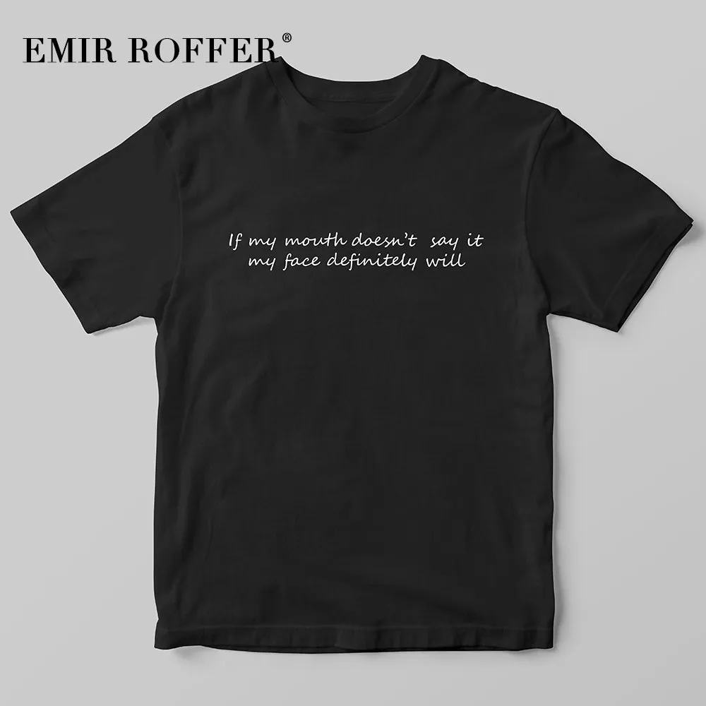 

EMIR ROFFER If my mouth doesn't say it my face definitely will Funny T Shirts Women 90s Fashion Grunge Black Cotton Shirt