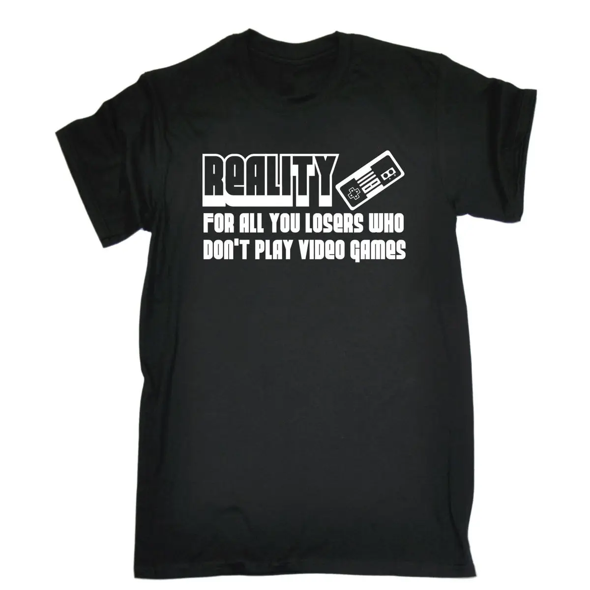 

REALITY LOSERS WHO DON'TVIDEO GAMES T-SHIRT Gamer Funny Birthday Gift 123t Summer Casual Man T Shirt Good Quality