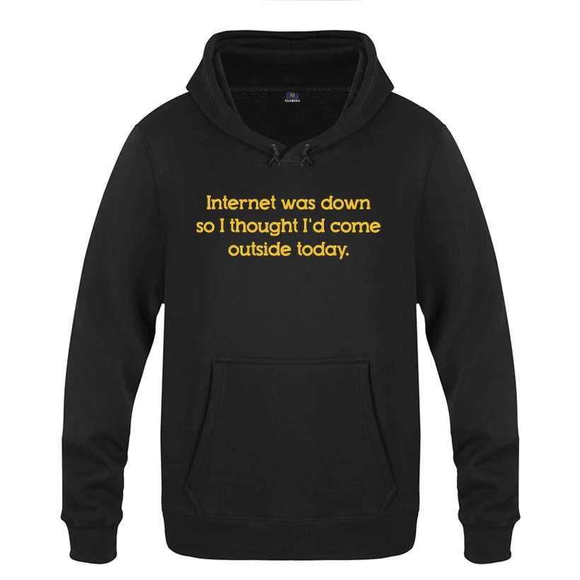 Internet Was Down - Slogan Gift Joke Tee Sweatshirts Men 2018 Mens Hooded Fleece Pullover Hoodies