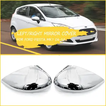 

Left/Right Door Rearview Wing Mirror Chrome Cover Cap Painted For Ford for FIESTA MK7 2008 2009 2010 2011 2012 2013 2014-2017