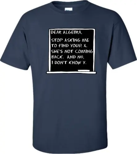 

Clever T Shirtsshort Graphic Ideas Dear Algebra Stop Asking Me To Find Your X Math O-Neck Tees For Men