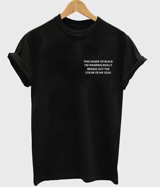 Новое поступление "THIS SHADE OF BLACK" Женская футболка модные топы летние tumblr футболки повседневные топы outfits-J009
