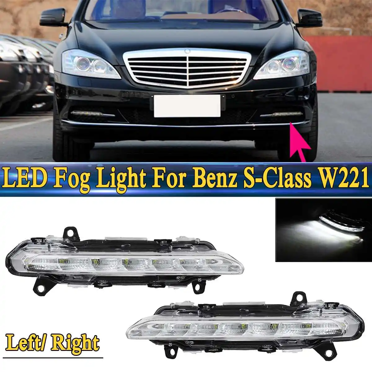 

1Pcs L/ R LED DRL Daytime Running Light Fog Lamp Fit For Mercedes-Benz S-Class W221 C250 C300 C350 CL550 For AMG CLS550 R350