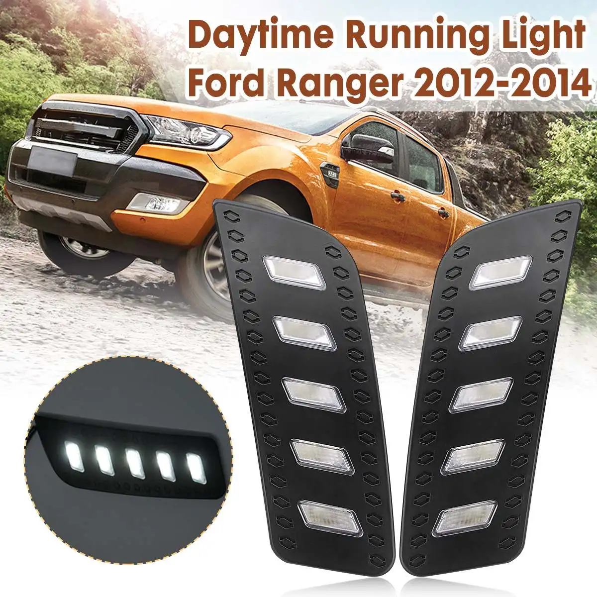 

1Pair Front DRL for Ford Ranger 2012 2013 2014 Front Grills Light Daytime Running Light Fog Lamp Driving Car Styling Accessories