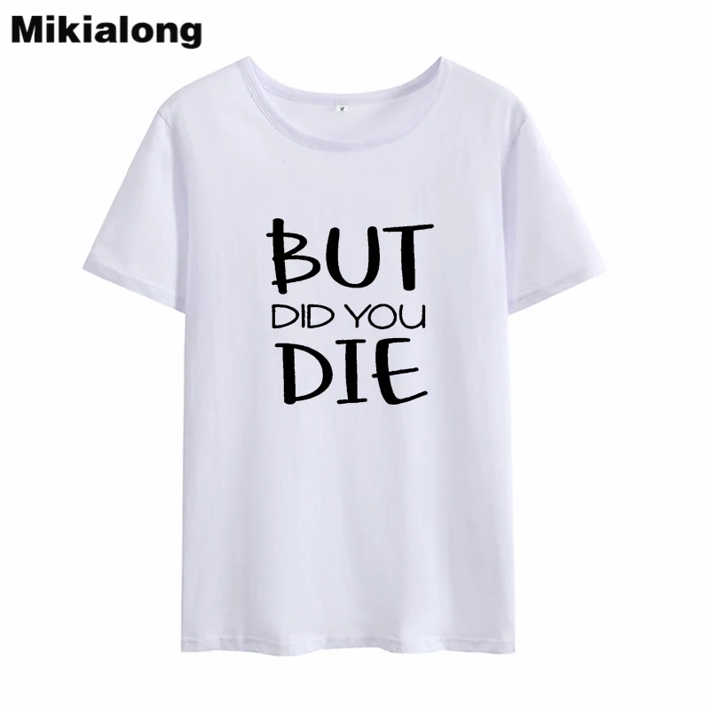 Mikialong But You Die Streetwear женская футболка с принтом Tumblr Базовая Harajuku|Футболки| |