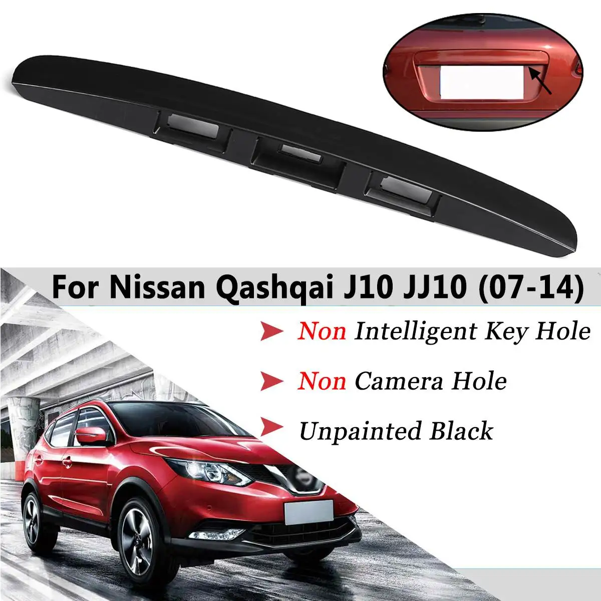 

Primered Black Tailgate Boot Lid Handle without I-key&Camera Hole For Nissan Qashqai J10 2007-2014 Plastic Trim Cover