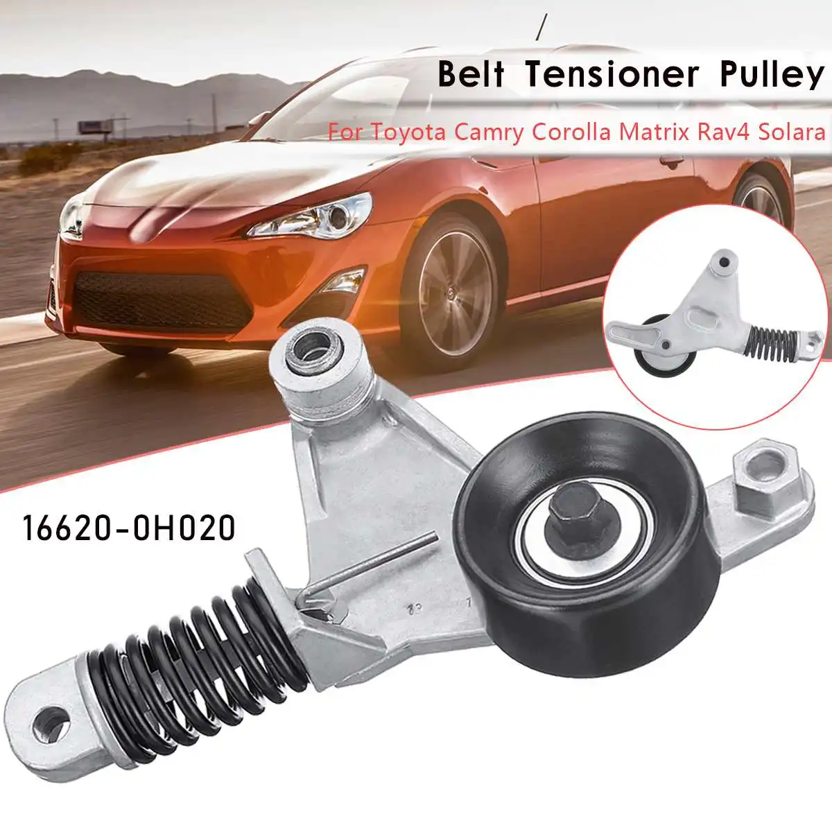 

Belt Tensioner Pulley For Toyota Camry Corolla for Matrix Rav4 Solara 16620-0H020