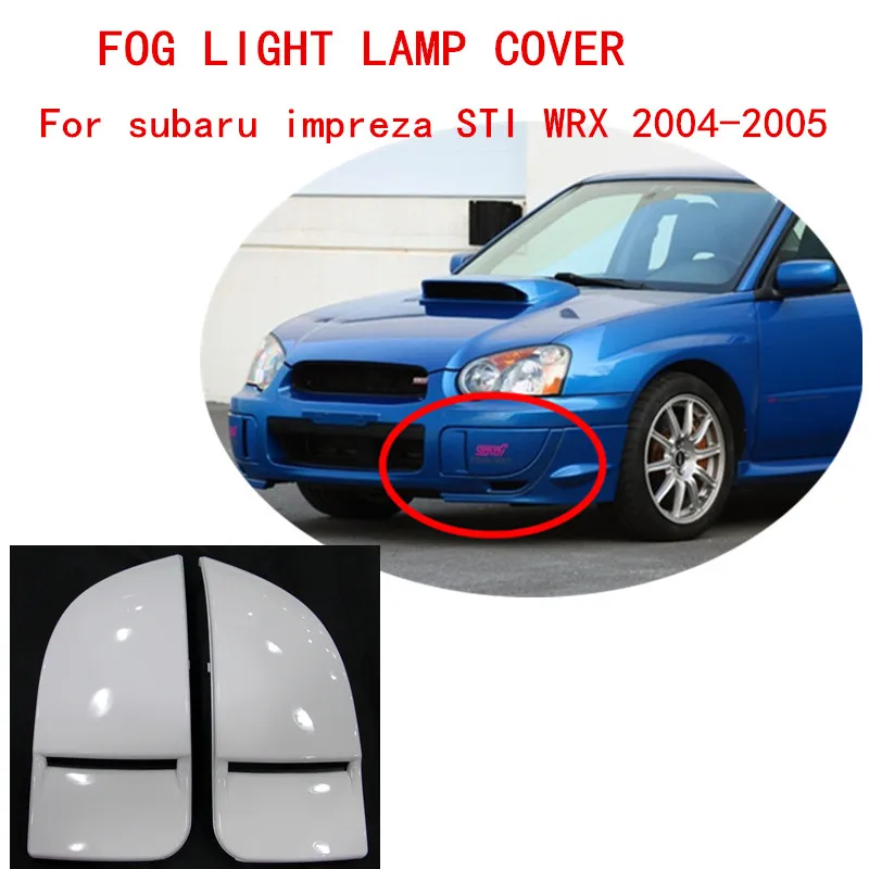 

Front Fog Light Covers Lamp Trims Caps Panels For Subar Impreza ST1 WRX 2004-2005 PP Unpainted 2PCS/Set Car Styling