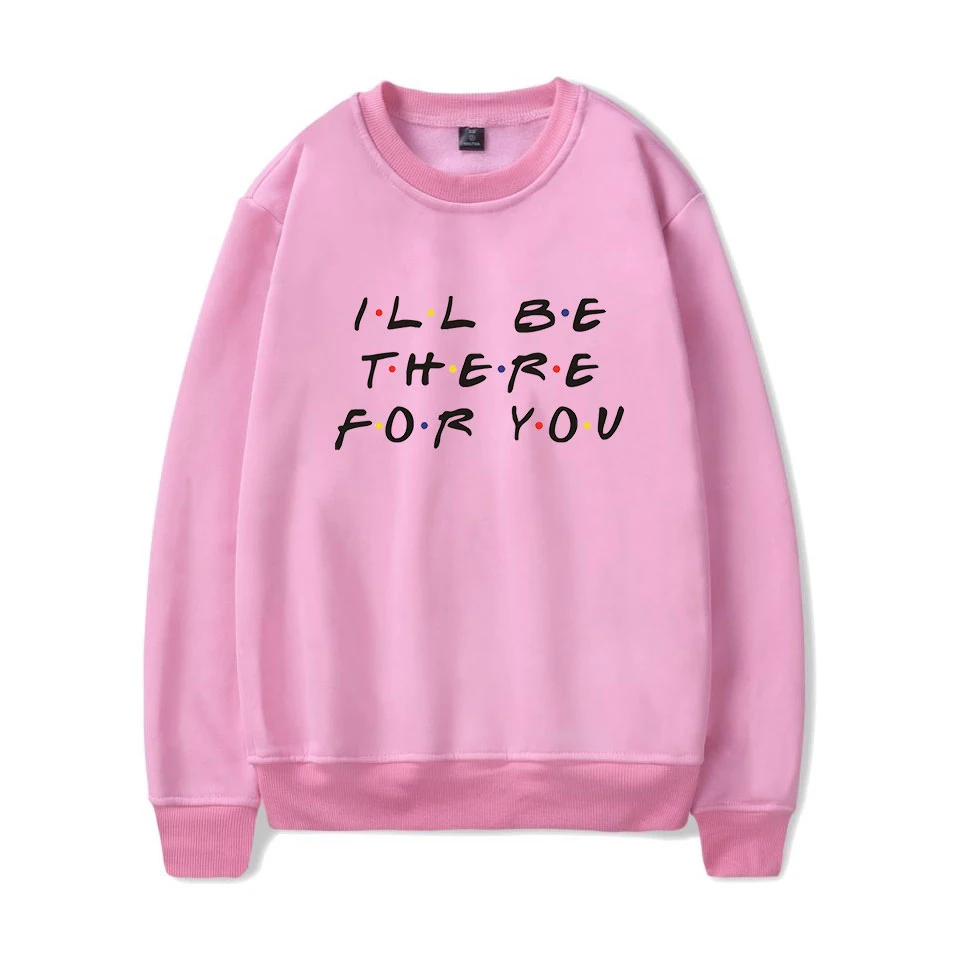  LUCKYFRIDAYF 2018 Friends Ill Be There for You Warm Cool Sweatshirts Women Capless Hoodies Fashion 