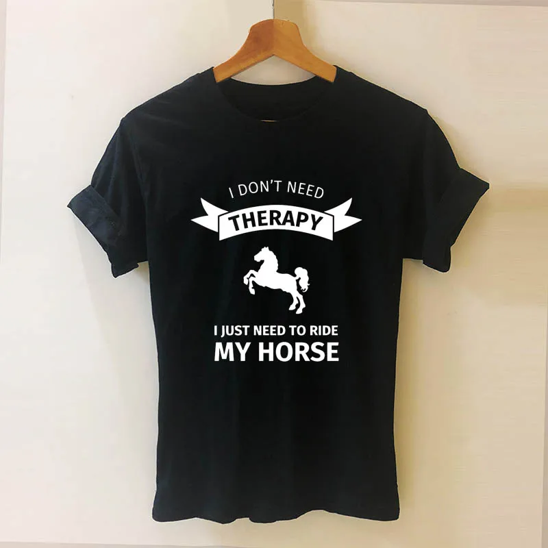 Najtaniej Nowy nie potrzebuję terapii po prostu jazda na koniu jazda T Shirt z krótkim rękawem O Neck bawełniana koszulka dziewczyny Tee topy odzież damska