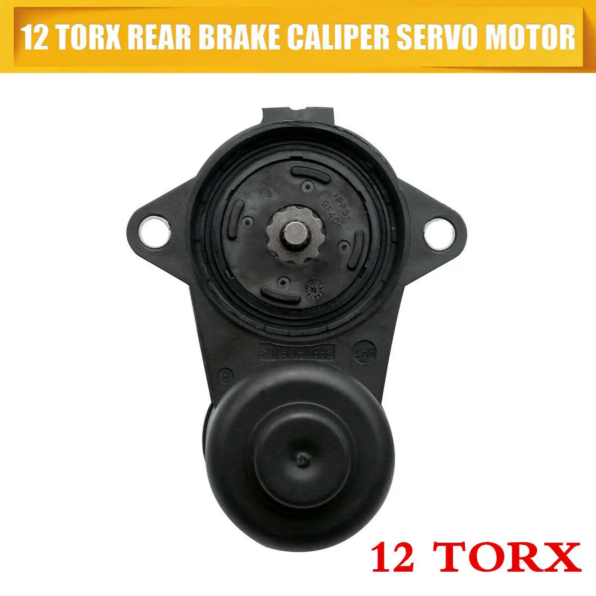 

12 Torx High Quality Plastic Rear Brake Caliper Servo Motor Actuator Parking Brake Parking Caliper