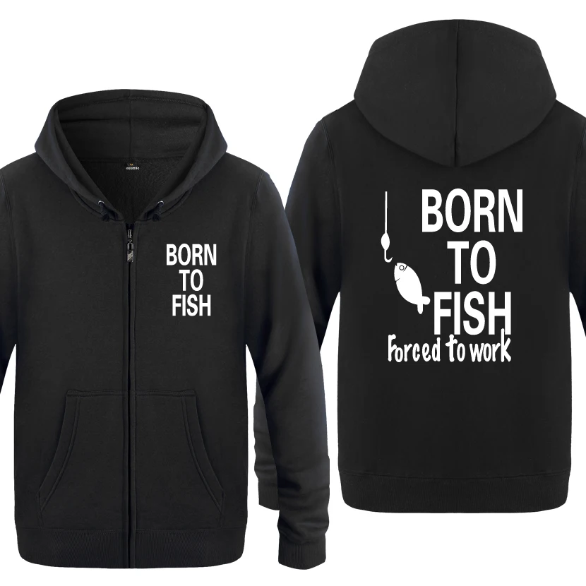 Born To Fish Forced To Work-Рыбалка лозунг Смешные Толстовки мужские 2018 мужские флисовые молнии кардиганы с капюшоном толстовки