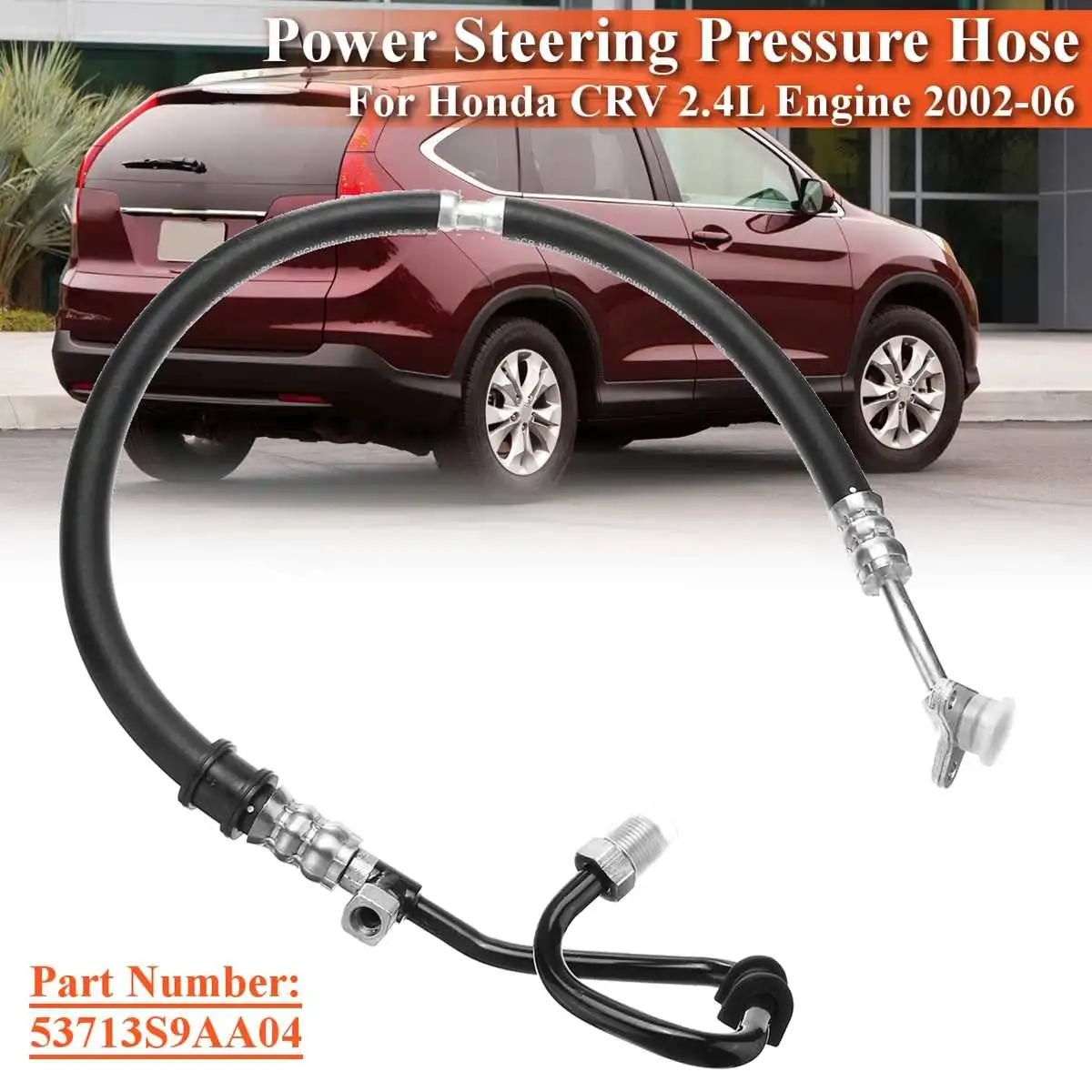 

Car Power Steering Pressure Hose Pipe For Honda CRV Cr-v 2.4L Engine 2002 2003 2004 2005 2006 53713S9AA04 High Pressure